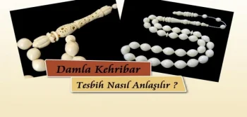 Damla kehribar tesbih nasıl anlaşılır