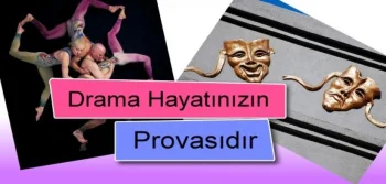 Drama Hayatınızın Provasıdır